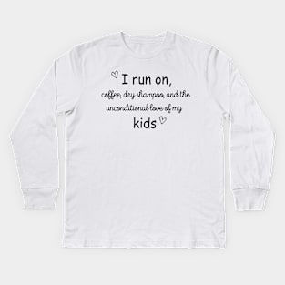 I Run On...Stay at Home Mom Kids Long Sleeve T-Shirt